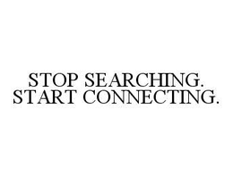 STOP SEARCHING. START CONNECTING. trademark