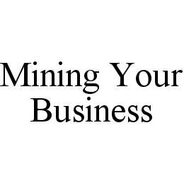 MINING YOUR BUSINESS trademark