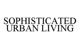 SOPHISTICATED URBAN LIVING trademark