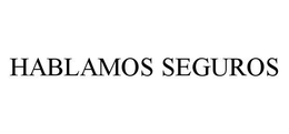 HABLAMOS SEGUROS trademark