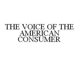 THE VOICE OF THE AMERICAN CONSUMER trademark