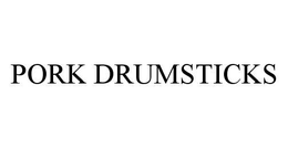 PORK DRUMSTICKS trademark