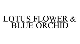 LOTUS FLOWER & BLUE ORCHID trademark