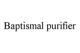 BAPTISMAL PURIFIER trademark