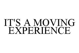 IT'S A MOVING EXPERIENCE trademark