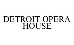 DETROIT OPERA HOUSE trademark