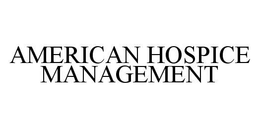 AMERICAN HOSPICE MANAGEMENT trademark