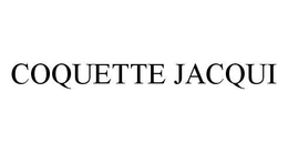 COQUETTE JACQUI trademark