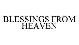 BLESSINGS FROM HEAVEN trademark