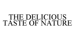 THE DELICIOUS TASTE OF NATURE trademark