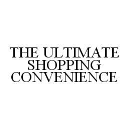 THE ULTIMATE SHOPPING CONVENIENCE trademark