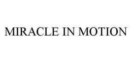 MIRACLE IN MOTION trademark