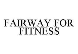 FAIRWAY FOR FITNESS trademark