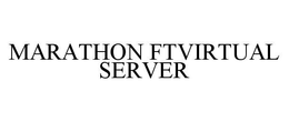 MARATHON FTVIRTUAL SERVER trademark