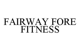 FAIRWAY FORE FITNESS trademark
