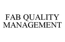 FAB QUALITY MANAGEMENT trademark