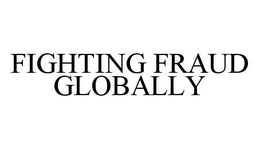 FIGHTING FRAUD GLOBALLY trademark