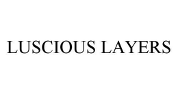 LUSCIOUS LAYERS trademark