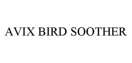 AVIX BIRD SOOTHER trademark