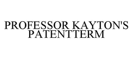 PROFESSOR KAYTON'S PATENTTERM trademark
