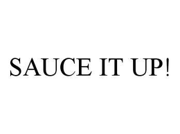 SAUCE IT UP! trademark