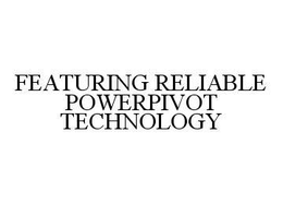 FEATURING RELIABLE POWERPIVOT TECHNOLOGY trademark
