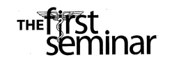 THE FIRST SEMINAR trademark