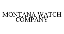MONTANA WATCH COMPANY trademark