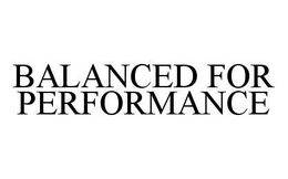 BALANCED FOR PERFORMANCE trademark