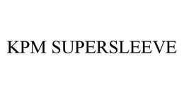 KPM SUPERSLEEVE trademark