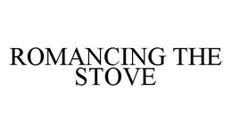 ROMANCING THE STOVE trademark