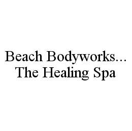 BEACH BODYWORKS... THE HEALING SPA trademark
