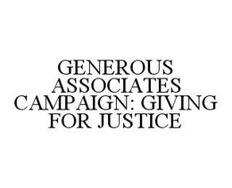 GENEROUS ASSOCIATES CAMPAIGN: GIVING FOR JUSTICE trademark