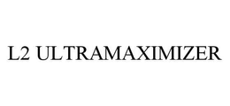 L2 ULTRAMAXIMIZER trademark