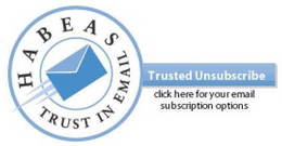 TRUST IN EMAIL, TRUSTED UNSUBSCRIBE, HABEAS, CLICK HERE TO VIEW YOUR EMAIL SUBSCRIPTION OPTIONS trademark