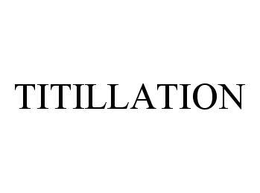 TITILLATION trademark