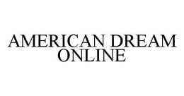 AMERICAN DREAM ONLINE trademark