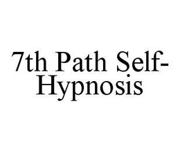 7TH PATH SELF-HYPNOSIS trademark