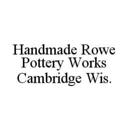 HANDMADE ROWE POTTERY WORKS CAMBRIDGE WIS. trademark