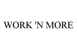 WORK 'N MORE trademark