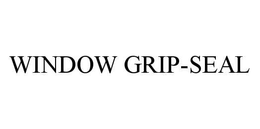 WINDOW GRIP-SEAL trademark