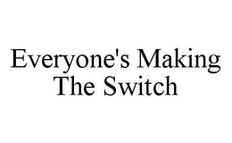 EVERYONE'S MAKING THE SWITCH trademark