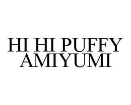 HI HI PUFFY AMIYUMI trademark
