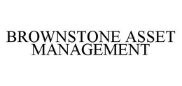 BROWNSTONE ASSET MANAGEMENT trademark