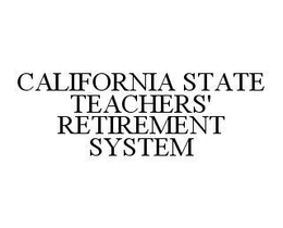 CALIFORNIA STATE TEACHERS' RETIREMENT SYSTEM trademark