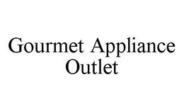 GOURMET APPLIANCE OUTLET trademark