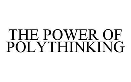 THE POWER OF POLYTHINKING trademark