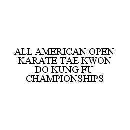 ALL AMERICAN OPEN KARATE TAE KWON DO KUNG FU CHAMPIONSHIPS trademark