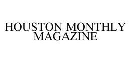 HOUSTON MONTHLY MAGAZINE trademark