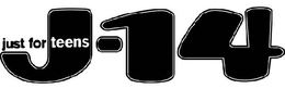 J-14 JUST FOR TEENS trademark